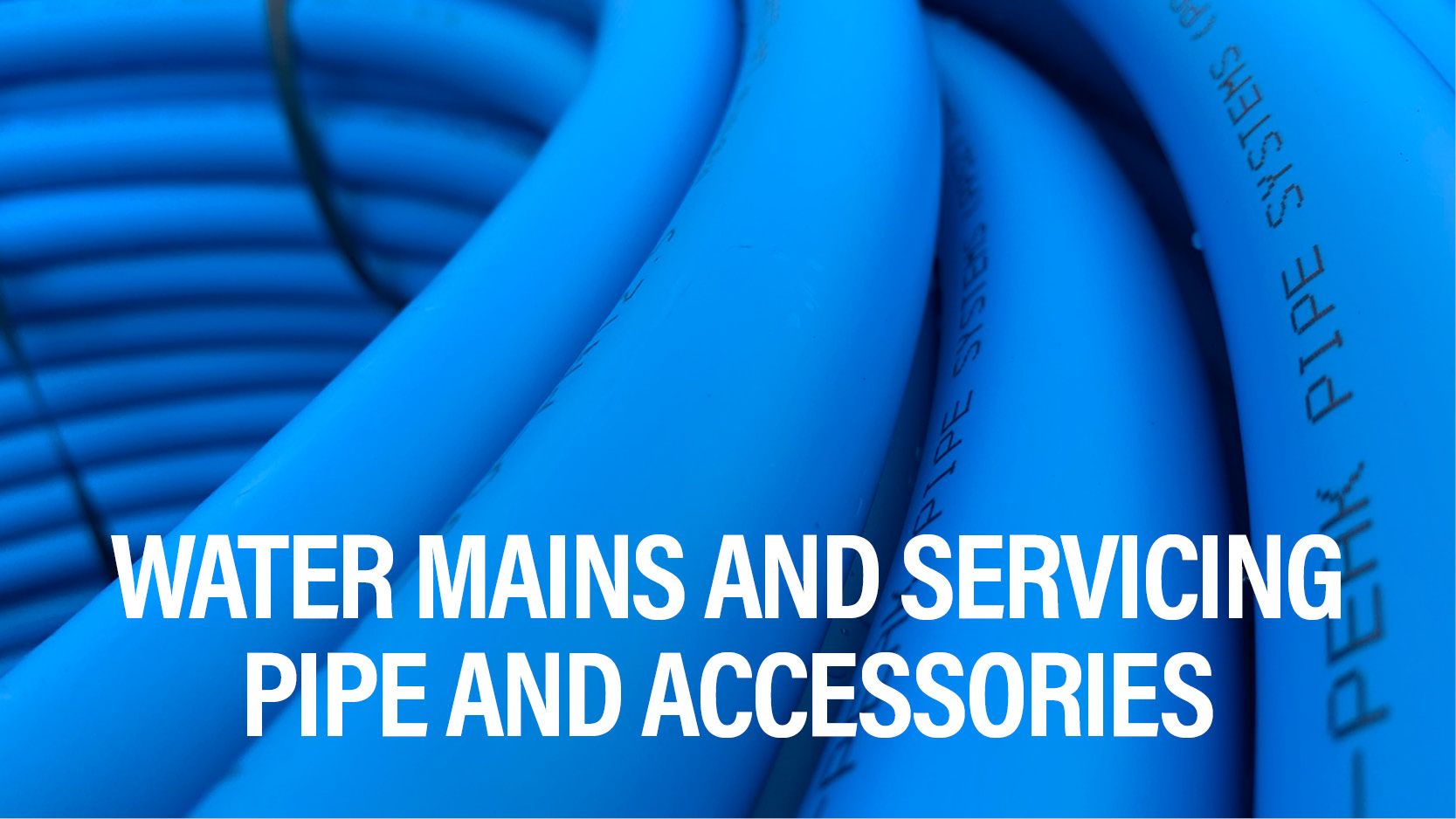 Complete mains to meter solutions - water mains and servicing pipe and accessories