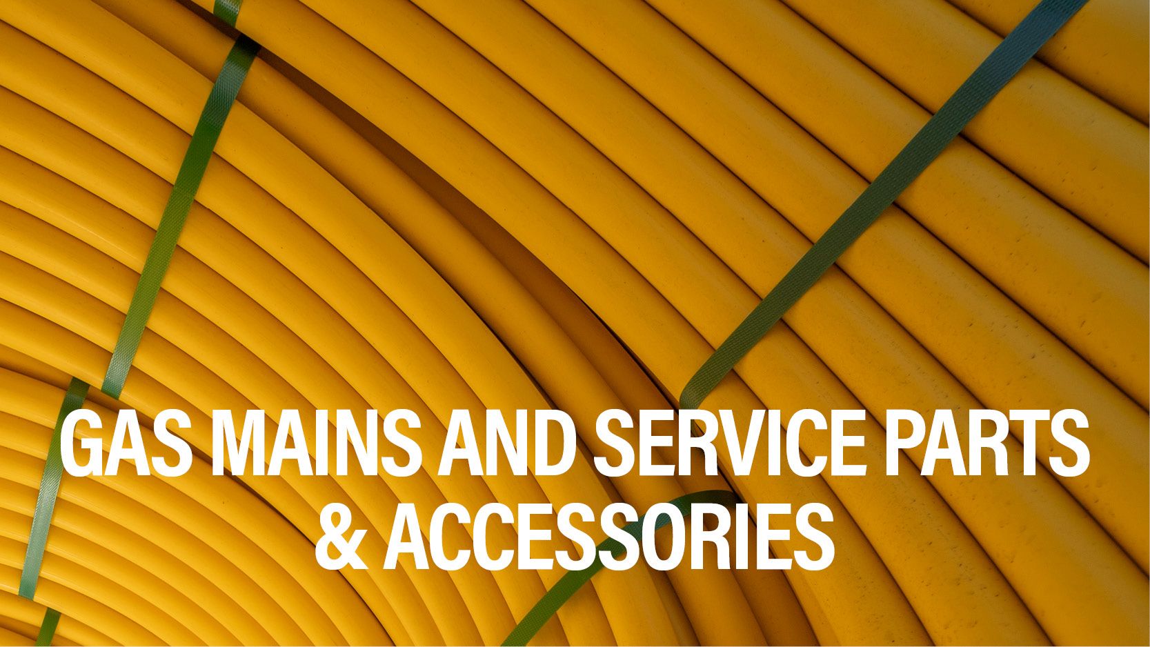 Complete mains to meter solutions - gas mains and service parts and accessories